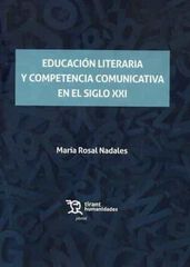 Educación literaria y competencia comunicativa en el siglo XXI Educación literaria y competencia comunicativa en el siglo XXI