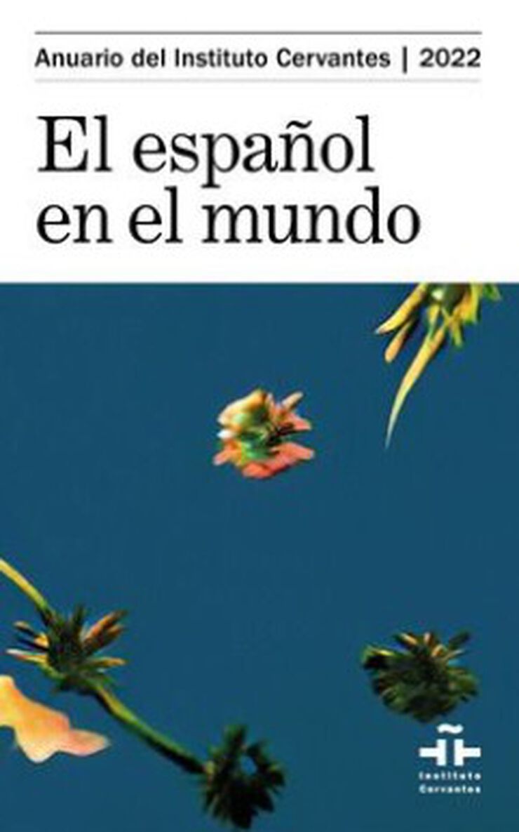 El español en el mundo 2022 - Anuario del Instituto Cervantes