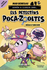 Aprèn a llegir amb... Els detectius Poca-zooltes 4. Màgia d'unicorn Aprèn a llegir amb... Els detectius Poca-zooltes 4. Màgia d'unicorn