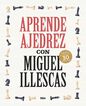 Aprende ajedrez con Miguel Illescas Aprende ajedrez con Miguel Illescas