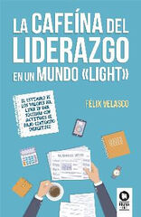 La cafeína del liderazgo en un mundo «li La cafeína del liderazgo en un mundo «li