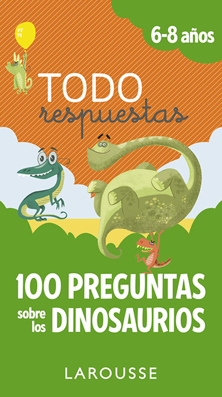 Todo respuestas. 100 preguntas sobre los dinosaurios
