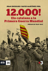 12.000! Els catalans a la Primera Guerra Mundial 12.000! Els catalans a la Primera Guerra Mundial