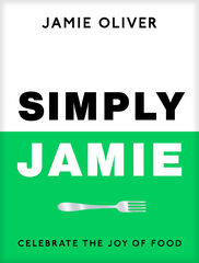 Simply Jamie: Celebrate the Joy of Food