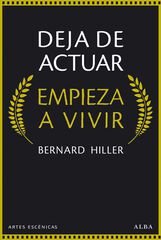 Deja de actuar, empieza a vivir Deja de actuar, empieza a vivir