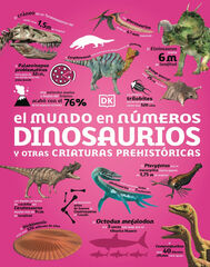 El mundo en números. Dinosaurios y otras criaturas prehistóricas El mundo en números. Dinosaurios y otras criaturas prehistóricas