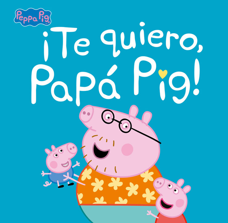 ¡Te quiero, Papá Pig!