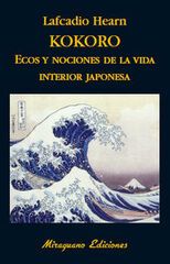 Kokoro. Ecos y Nociones de la Vida Interior Japonesa. Kokoro. Ecos y Nociones de la Vida Interior Japonesa.