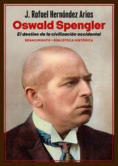 Oswald Spengler. El destino de la civilización occidental Oswald Spengler. El destino de la civilización occidental