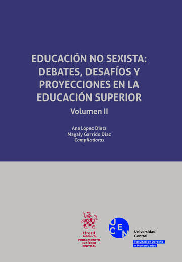 Educaci&oacute;n no sexista: debates, desaf&iacute;os y proyecciones en la educaci&oacute;n superior Volumen II