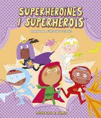 Superheroïnes i superherois. Manual d'instruccions Superheroïnes i superherois. Manual d'instruccions
