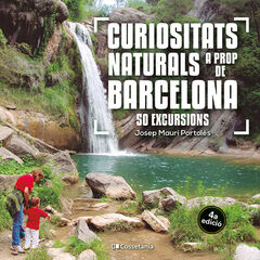 Curiositats naturals a prop de Barcelona Curiositats naturals a prop de Barcelona