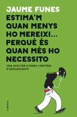Estima'm quan menys ho mereixi... perquè és quan més ho necessito Estima'm quan menys ho mereixi... perquè és quan més ho necessito