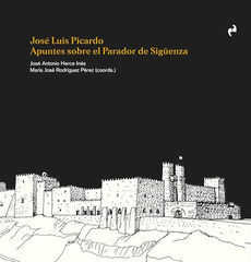 José Luis Picardo. Apuntes sobre el parador de Sigüenza José Luis Picardo. Apuntes sobre el parador de Sigüenza