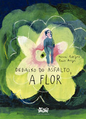Debaixo do asfalto, a flor.