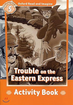 Oxford Read and Imagine 5. Trouble on Eastern Express Activity Book