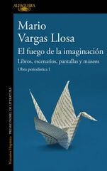 El fuego de la imaginación: Libros, escenarios, pantallas y museos El fuego de la imaginación: Libros, escenarios, pantallas y museos