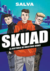 SKUAD. La historia de nuestras vidas SKUAD. La historia de nuestras vidas