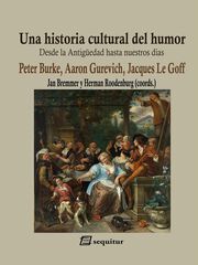 Una historia cultural del humor Una historia cultural del humor
