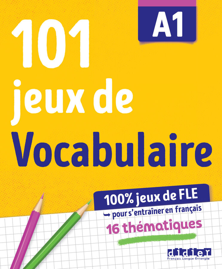 100% Jeux de FLE &ndash; 101 jeux de Vocabulaire A1 &ndash; Cahier de jeux