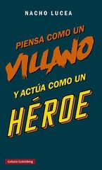 Piensa como un villano y actúa como un héroe Piensa como un villano y actúa como un héroe