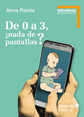 De 0 a 3, ¿nada de pantallas? De 0 a 3, ¿nada de pantallas?