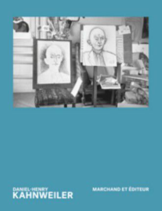 Daniel-Henry Kahnweiler. Marchand et &eacute;diteur