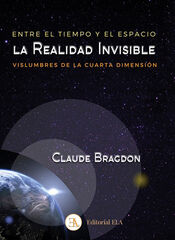 Entre el tiempo y el espacio: La realidad invisible Entre el tiempo y el espacio: La realidad invisible