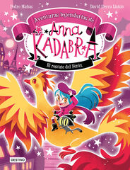 Anna Kadabra. Aventuras legendarias 4. El rescate del Fénix Anna Kadabra. Aventuras legendarias 4. El rescate del Fénix