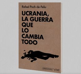 Ucrania, la guerra que lo cambia todo Ucrania, la guerra que lo cambia todo