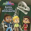 Buhíta y el robot dinosaurio (Un cuento de PJ Masks)