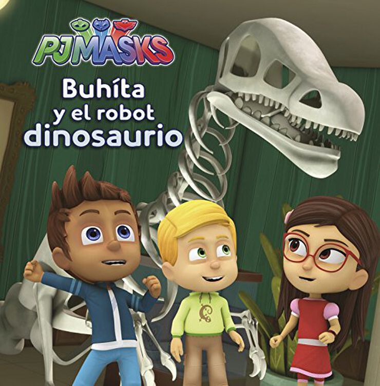 Buhíta y el robot dinosaurio (Un cuento de PJ Masks)