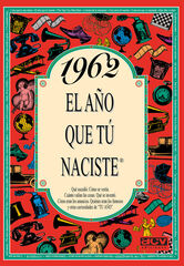 1962 El año que tú naciste 1962 El año que tú naciste