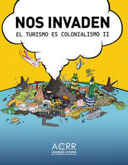 Nos invaden. El turismo es colonialismo II Nos invaden. El turismo es colonialismo II