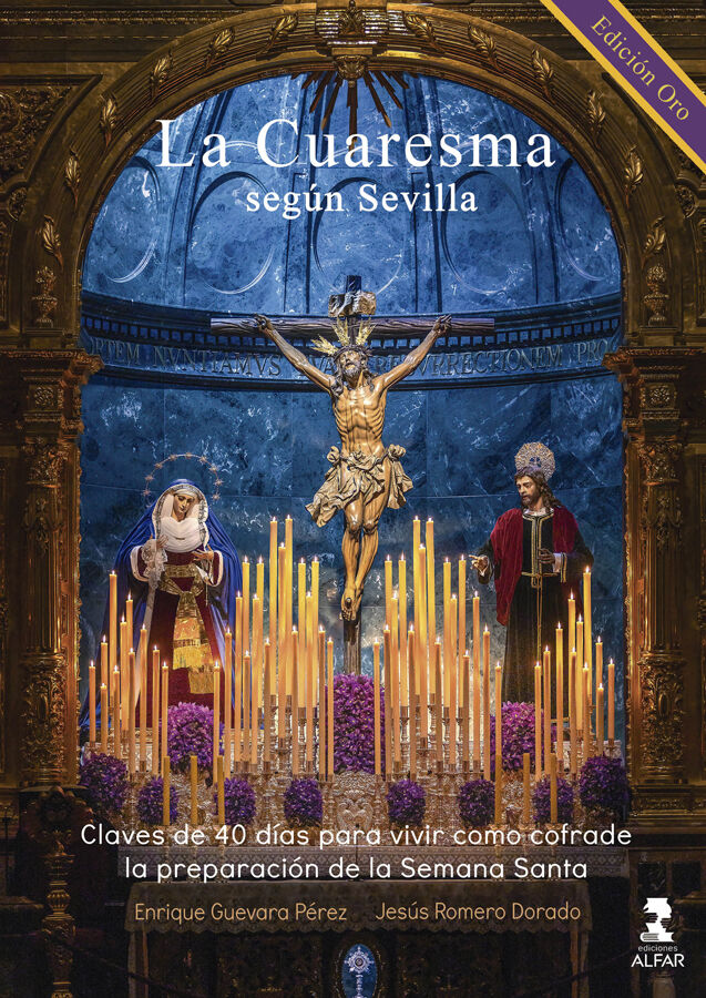 La Cuaresma seg&uacute;n Sevilla. Edici&oacute;n Oro