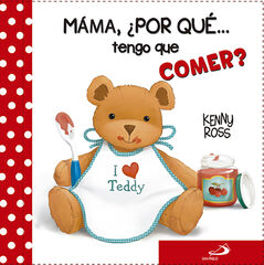 Mam&aacute;, &iquest;por qu&eacute;... tengo que comer?