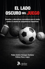 El lado oscuro del juego. Desaf&iacute;os y alternativas normativas para la lucha contra el ama&ntilde;o de competencias deportivas
