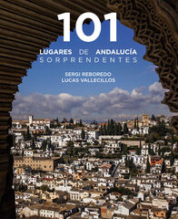 101 Lugares de Andalucía sorprendentes 101 Lugares de Andalucía sorprendentes