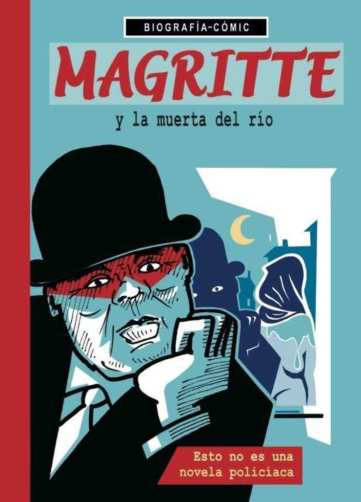 Magritte y la muerta del rí’o. Esto no es una novela policí’aca.
