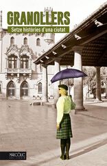 Granollers. Setze Històries D'una Ciutat Granollers. Setze Històries D'una Ciutat