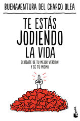 Te estás jodiendo la vida Te estás jodiendo la vida