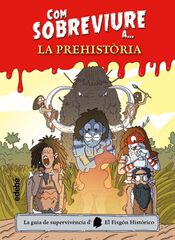 Com sobreviure a… la prehistòria