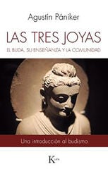 TRES JOYAS: EL BUDA, SU ENSEÑANZA Y LA C TRES JOYAS: EL BUDA, SU ENSEÑANZA Y LA C