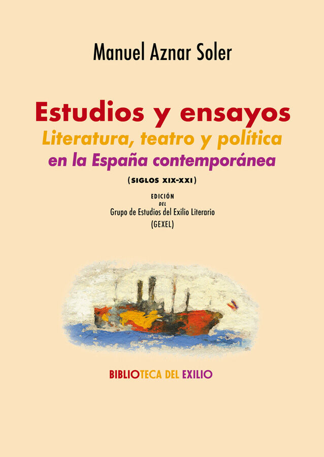 Estudios y ensayos. Literatura, teatro y pol&iacute;tica en la Espa&ntilde;a contempor&aacute;nea (siglos XIX-XXI)