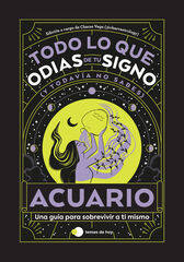 Acuario: Todo lo que odias de tu signo y todavía no sabes Acuario: Todo lo que odias de tu signo y todavía no sabes