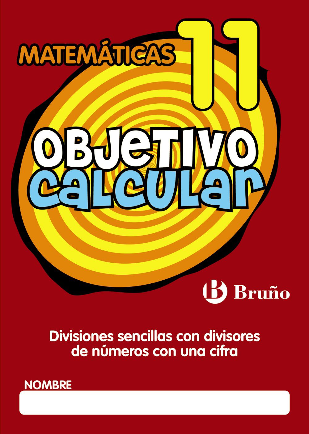 OBJETIVO CALCULAR 11 PRIMARIA Bru&ntilde;o Quaderns 9788421666425