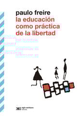 La educación como práctica de la libertad La educación como práctica de la libertad