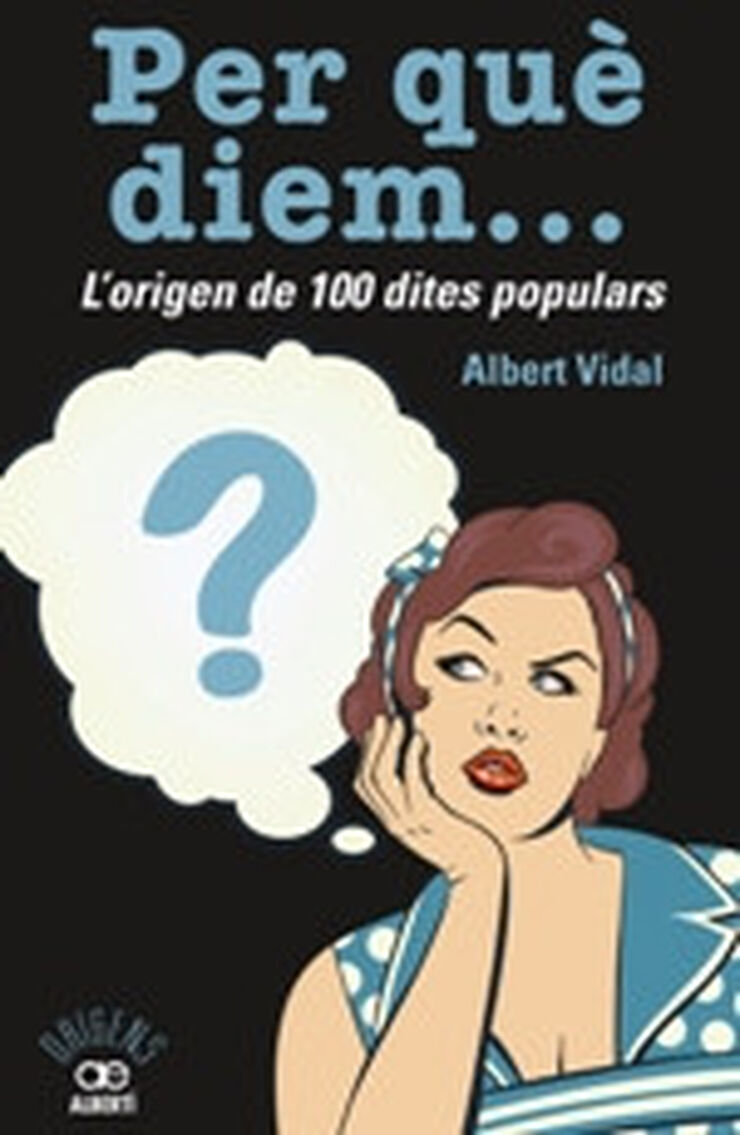 Per què diem? L'origen de 100 dites populars