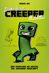 Minecraft. Diario de un creeper en llamas Minecraft. Diario de un creeper en llamas