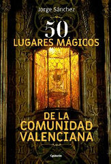 50 lugares mágicos de la Comunidad Valen 50 lugares mágicos de la Comunidad Valen